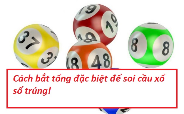 cách bắt tổng đặc biệt 2025 chotlo.com